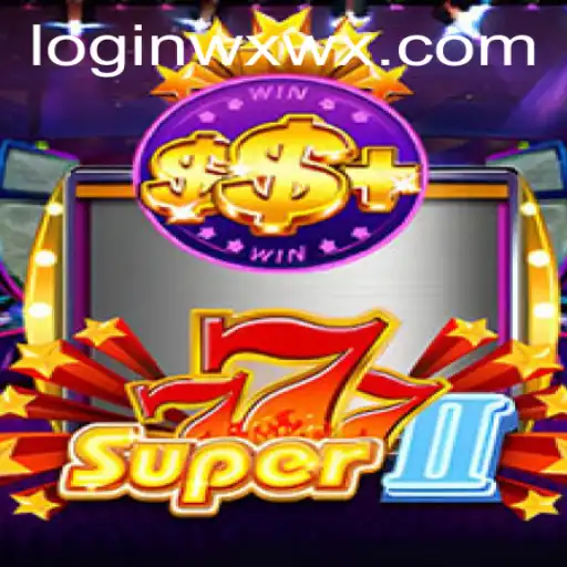 Exploring the Thrilling World of Super777II and wxwx PH Login